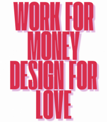 work for money design for love