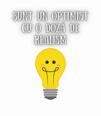 SUNT OPTIMIST - REALIST