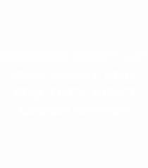 Mirrors don t lie and lucky for you they don t laugh either