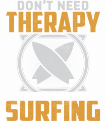 Don't need therapy I just need to go surfing