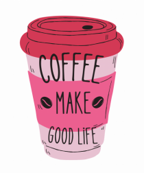 Coffee Make Good Life 