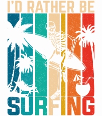 I'd rather be surfing