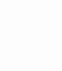 Ia fuck you an emotion?...