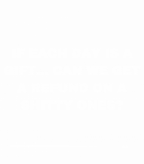 If each day is a gift...