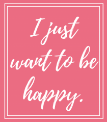 i just want to be happy3