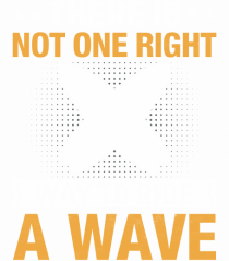 There is not one right way to ride a wave