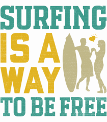 Surfing is a way to be free