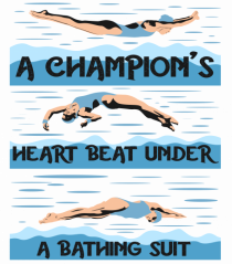 pentru pasionații de înot - A Champions Heart Beats Under a Bathing Suit