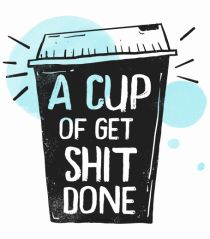 A Cup of Get Shit Done