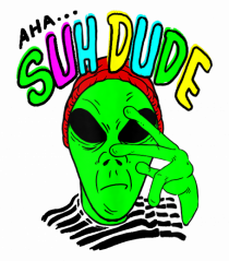 Alien Aha Suh Dude