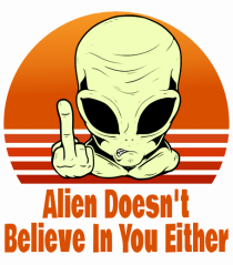 Alien Doesn't Believe in You Either