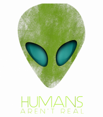 Alien Funny Humans Aren't Real