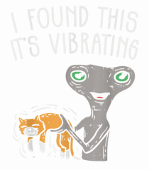 Alien I Found This It Is Vibrating