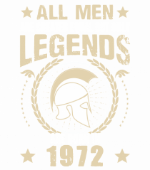 All Men Are Equal Legends Are Born In 1972