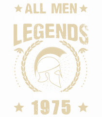 All Men Are Equal Legends Are Born In 1975