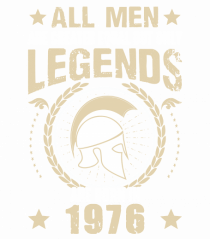 All Men Are Equal Legends Are Born In 1976