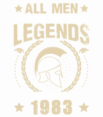 All Men Are Equal Legends Are Born In 1983