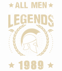 All Man Are Equal Legends Are Born In 1989