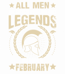 All Men Are Equal Legends Are Born In February