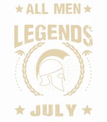 All Men Are Equal Legends Are Born In July