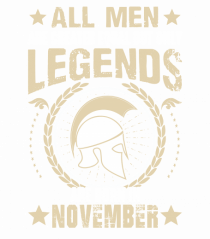 All Men Are Equal Legends Are Born In November
