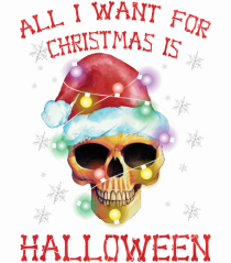 All Want For Christmas Is Halloween