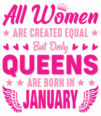 All Women Are Equal Queens Are Born In January