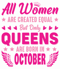 All Women Are Equal Queens Are Born In October
