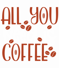 All You Need Is Coffee