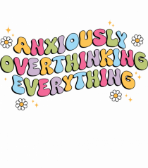 Anxiously Overthinking Everything