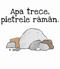Apa trece pietrele raman.