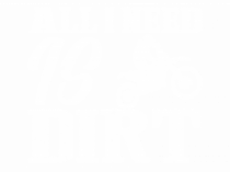 All I Need Is Dirt