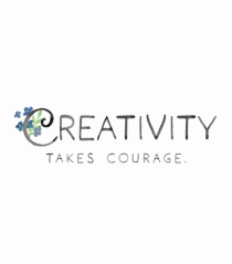 Creativity takes courage.