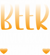 Beer never broke my heart