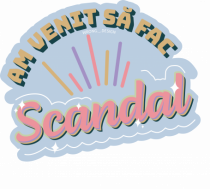 Am venit sa fac scandal