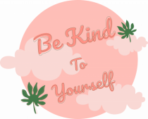 Mesaj motivational - Be Kind To Yourself