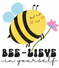 Bee-Lieve in Yourself