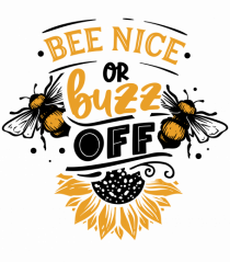 Bee Nice Or Buzz Off