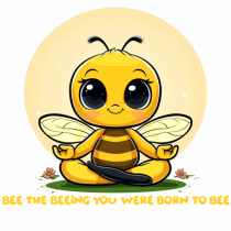 BEE THE BEEING YOU WERE BORN TO BEE
