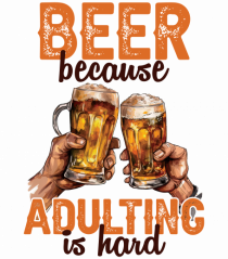pt iubitorii de bere - Beer because adulting is hard