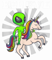 Believe Space Alien Riding Unicorn Funny