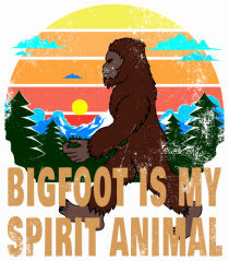Bigfoot Is My Spirit Animal