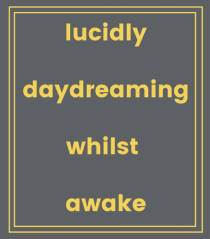 lucicly daydreaming whilst awake2