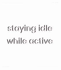 staying idle while active