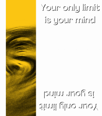 your only limit is your mind