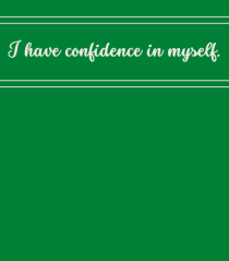 i have confidence in myself