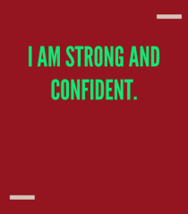 I am strong and confident.