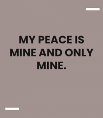 My peace is mine and only mine.