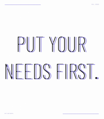 put your needs first