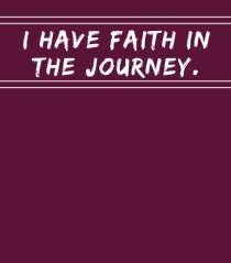 i have faith in the journey